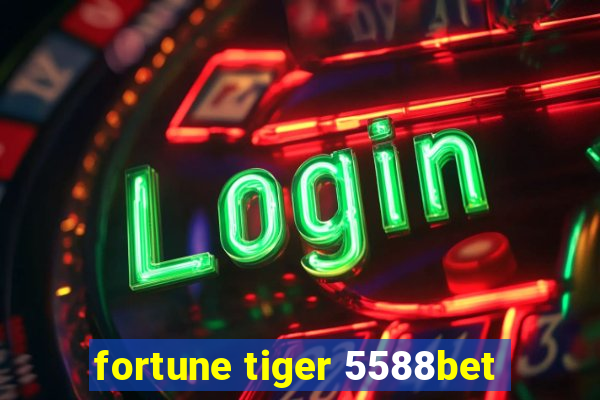 fortune tiger 5588bet