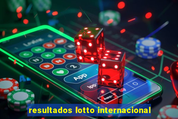 resultados lotto internacional