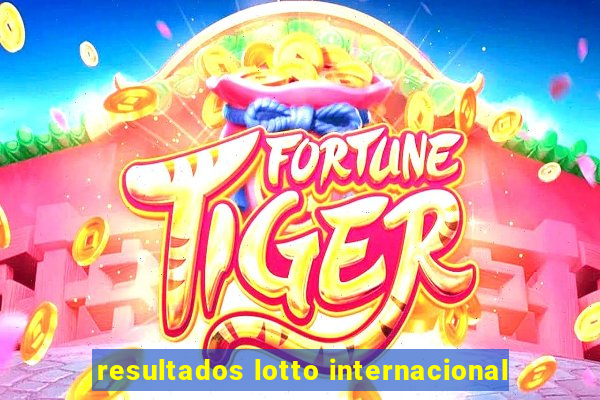 resultados lotto internacional