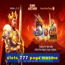 slots 777 paga mesmo