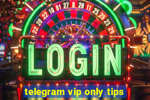 telegram vip only tips