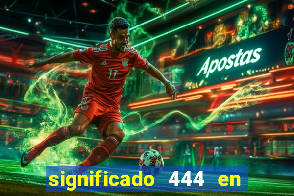 significado 444 en lo espiritual