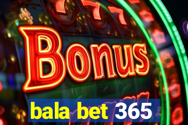 bala bet 365