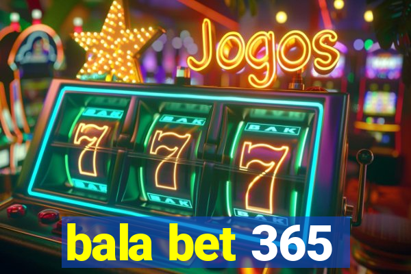 bala bet 365