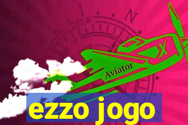 ezzo jogo