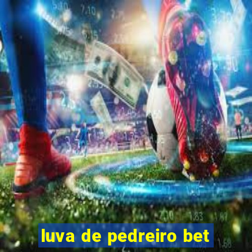 luva de pedreiro bet