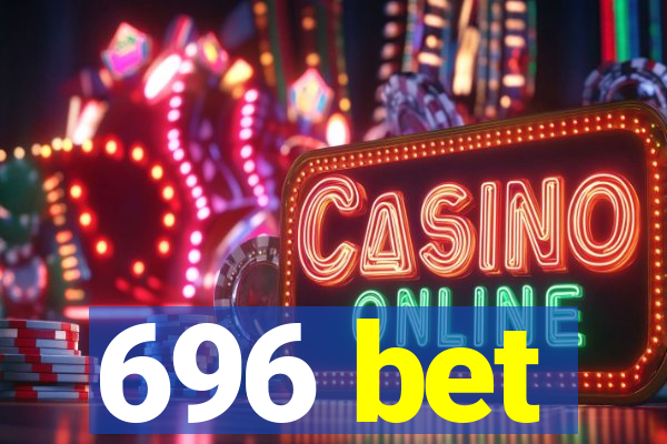 696 bet