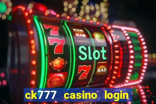 ck777 casino login register mobile