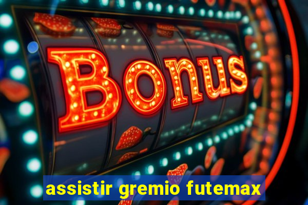 assistir gremio futemax