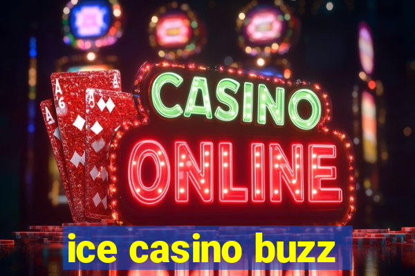 ice casino buzz