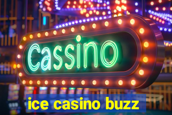 ice casino buzz