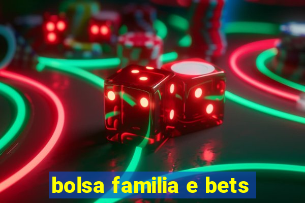 bolsa familia e bets