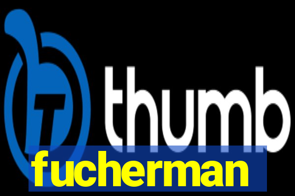 fucherman