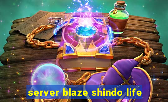 server blaze shindo life