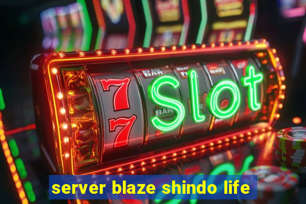 server blaze shindo life