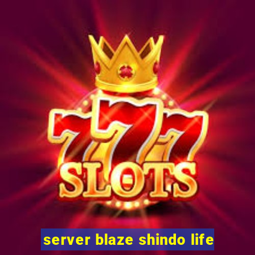 server blaze shindo life