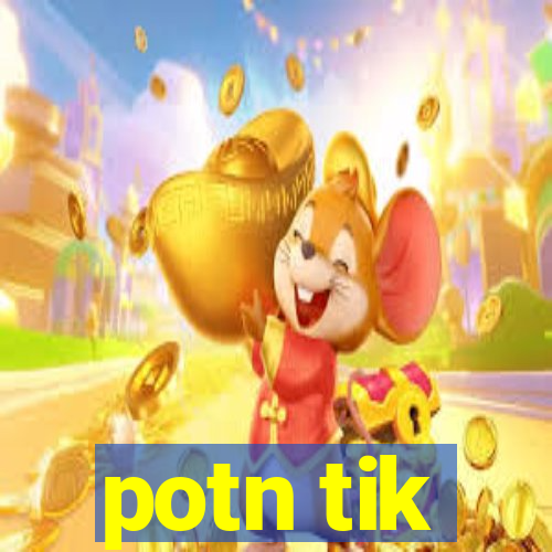 potn tik