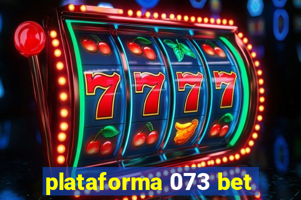 plataforma 073 bet