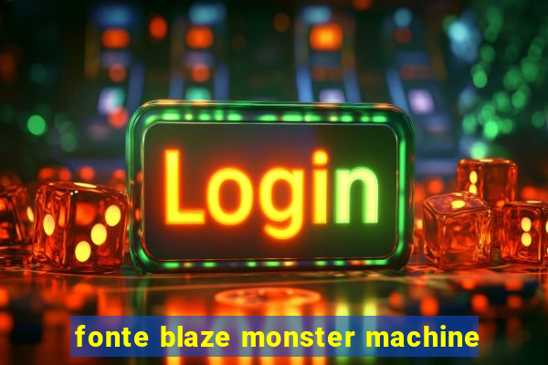 fonte blaze monster machine