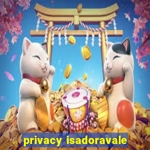 privacy isadoravale