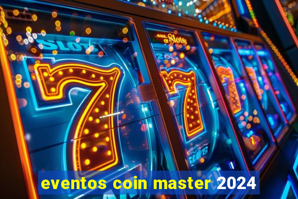 eventos coin master 2024