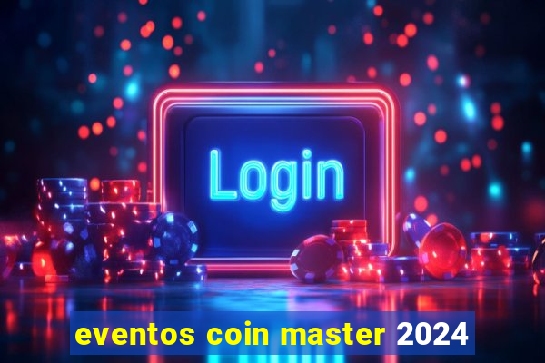 eventos coin master 2024