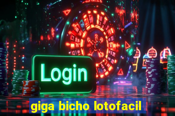 giga bicho lotofacil