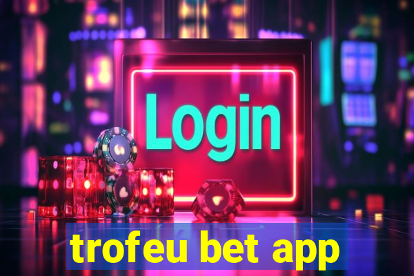 trofeu bet app