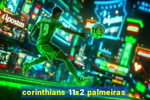 corinthians 11x2 palmeiras