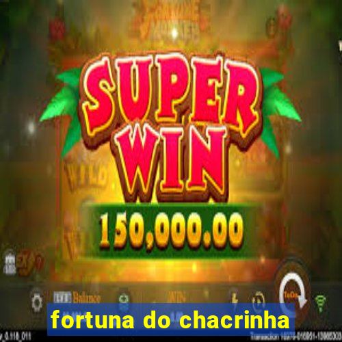 fortuna do chacrinha