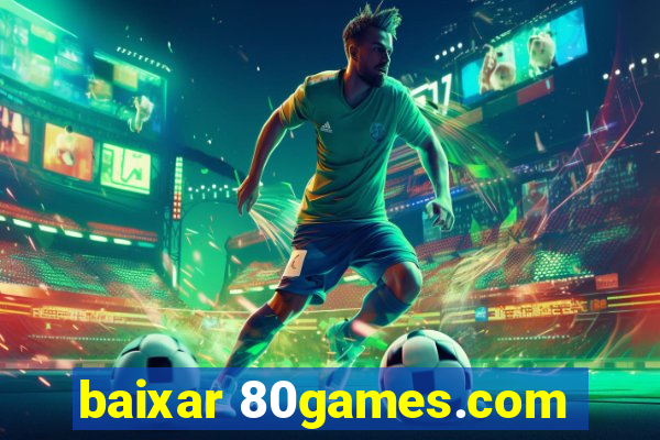 baixar 80games.com