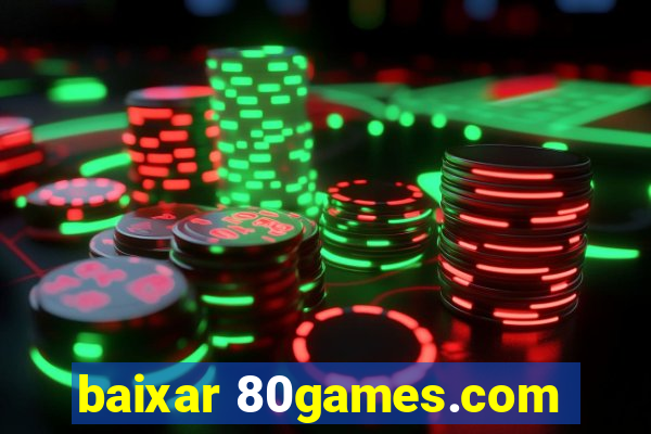 baixar 80games.com