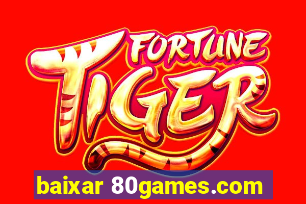 baixar 80games.com