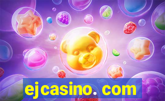 ejcasino. com