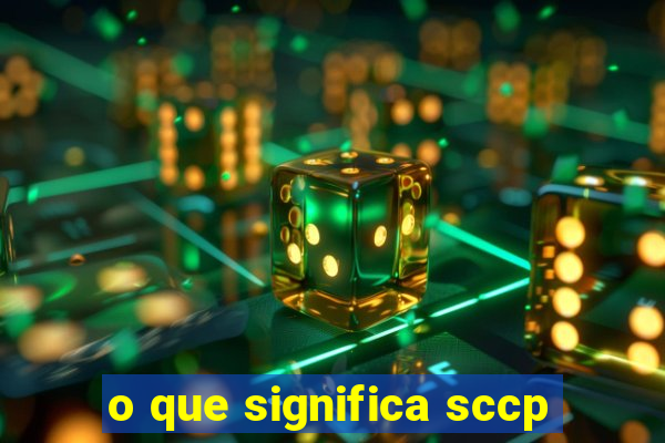 o que significa sccp