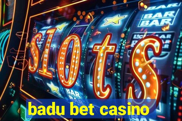 badu bet casino