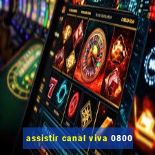 assistir canal viva 0800