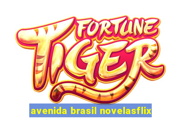 avenida brasil novelasflix