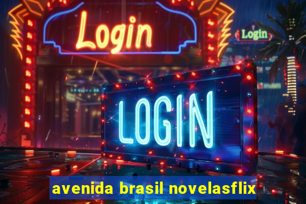 avenida brasil novelasflix