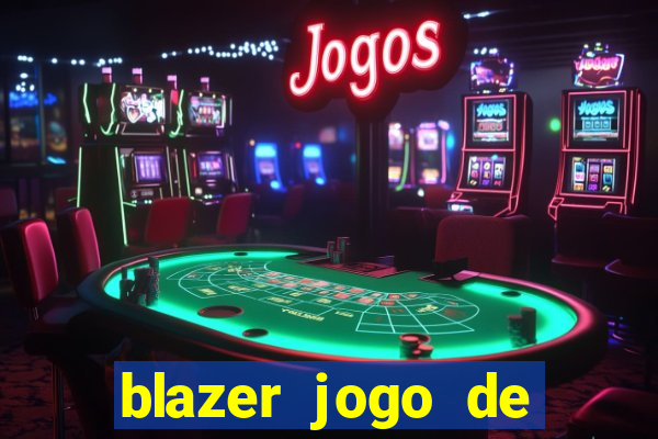 blazer jogo de ganhar dinheiro