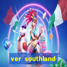 ver southland online gratis