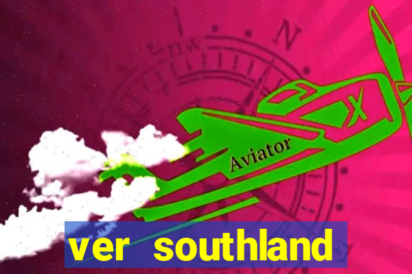 ver southland online gratis