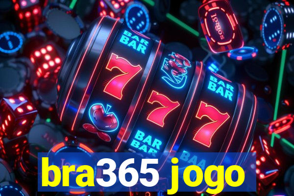 bra365 jogo