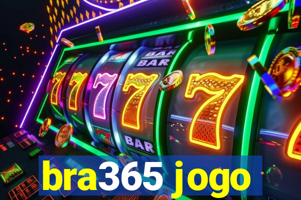 bra365 jogo