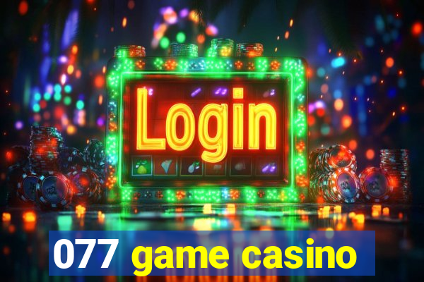 077 game casino