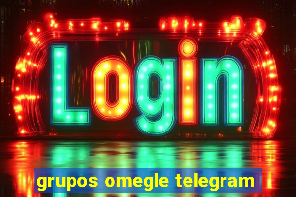 grupos omegle telegram