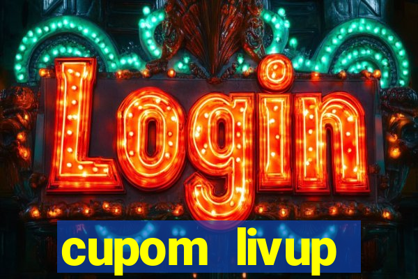 cupom livup primeira compra