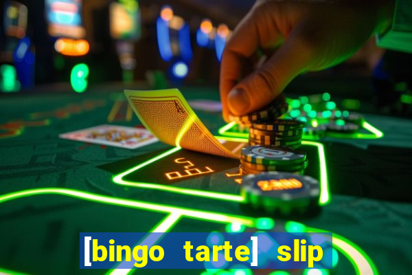 [bingo tarte] slip & stop