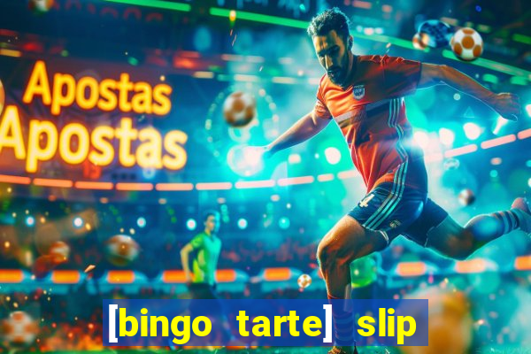 [bingo tarte] slip & stop