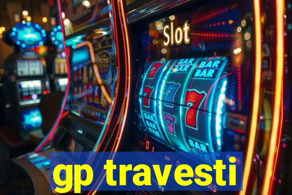 gp travesti